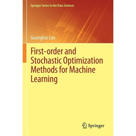 Springer the Data Sciences First-Order and Stochastic Optimization Methods for Machine Learning, (Paperback)