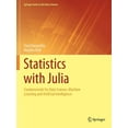 thumbnail image 1 of Springer the Data Sciences Statistics with Julia: Fundamentals for Data Science, Machine Learning and Artificial Intelligence, (Paperback), 1 of 1