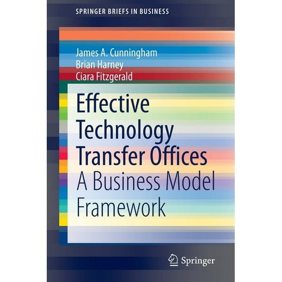 SpringerBriefs in Business Effective Technology Transfer Offices: A Business Model Framework, (Paperback)