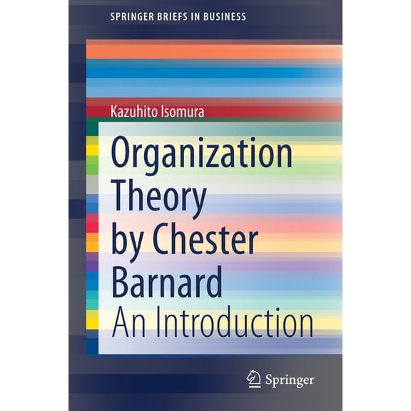 SpringerBriefs in Business Organization Theory by Chester Barnard: An Introduction, (Paperback)