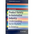 thumbnail image 1 of SpringerBriefs in Business Product Variety in Automotive Industry: Understanding Niche Markets in America, (Paperback), 1 of 1