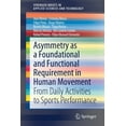 thumbnail image 1 of Springerbriefs in Applied Sciences and T Asymmetry as a Foundational and Functional Requirement in Human Movement: From Daily Activities to Sports Performance, (Paperback), 1 of 1