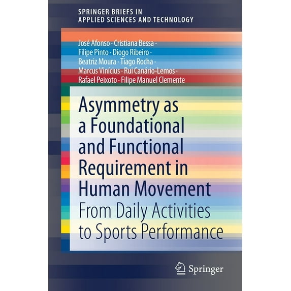 Springerbriefs in Applied Sciences and T Asymmetry as a Foundational and Functional Requirement in Human Movement: From Daily Activities to Sports Performance, (Paperback)