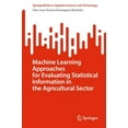 thumbnail image 1 of Springerbriefs in Applied Sciences and T Machine Learning Approaches for Evaluating Statistical Information in the Agricultural Sector, (Paperback), 1 of 1