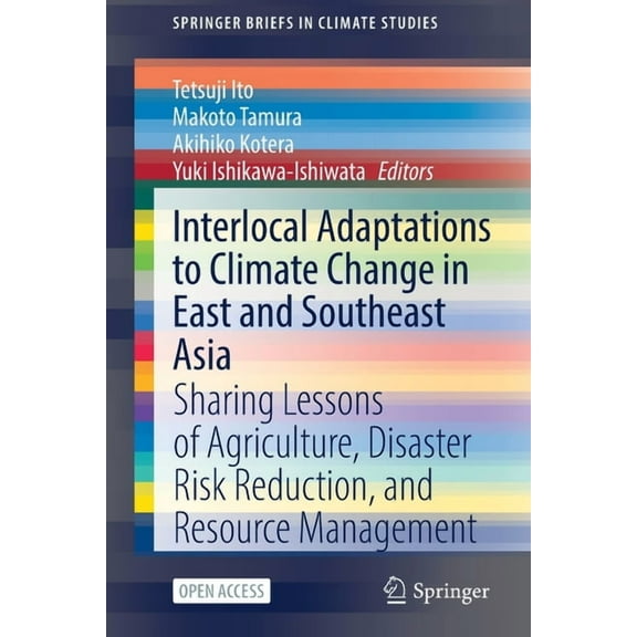 Springerbriefs in Climate Studies Interlocal Adaptations to Climate Change in East and Southeast Asia: Sharing Lessons of Agriculture, Disaster Risk Reduc, (Paperback)