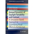 thumbnail image 1 of Springerbriefs in Computer Science Annual Dynamics of Daylight Variability and Contrast: A Simulation-Based Approach to Quantifying Visual Effects in Archi, (Paperback), 1 of 1