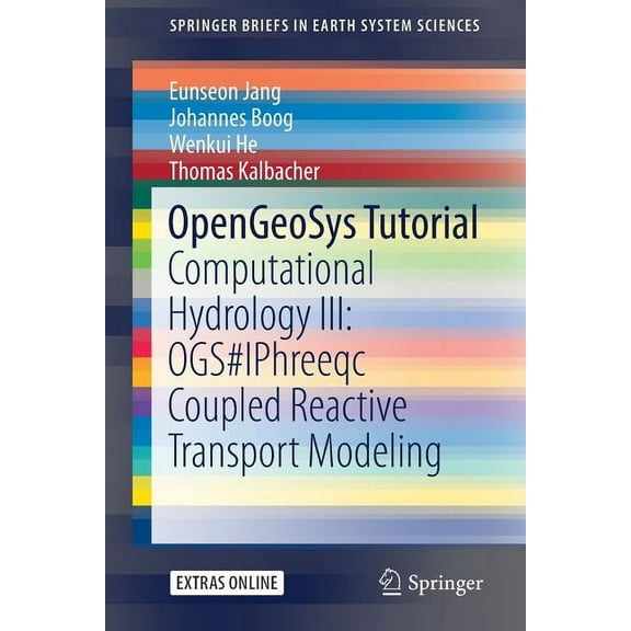 Springerbriefs in Earth System Sciences Opengeosys Tutorial: Computational Hydrology III: Ogs#iphreeqc Coupled Reactive Transport Modeling, (Paperback)