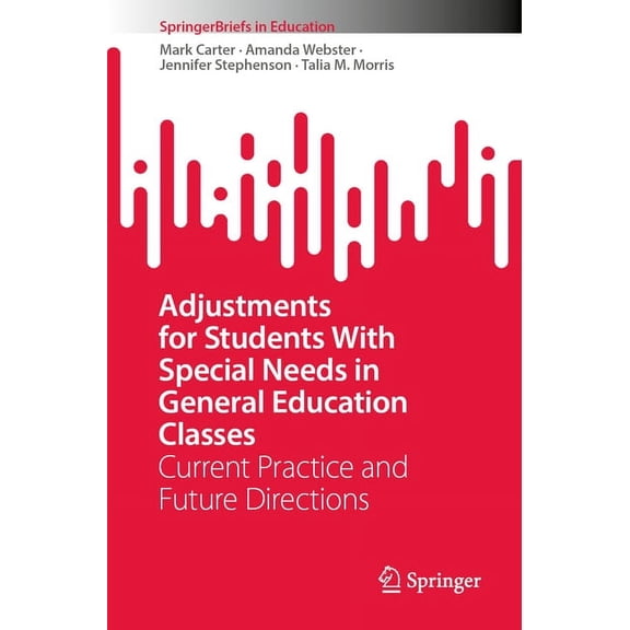 Springerbriefs in Education Adjustments for Students with Special Needs in General Education Classes: Current Practice and Future Directions, (Paperback)