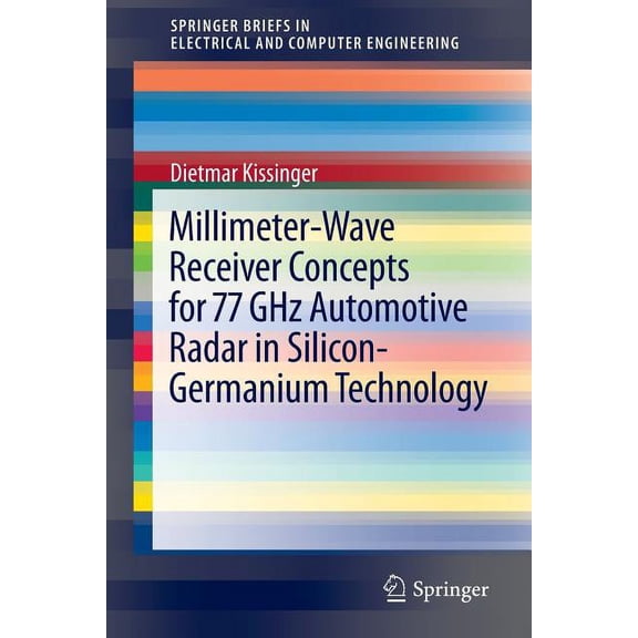 Springerbriefs in Electrical and Compute Millimeter-Wave Receiver Concepts for 77 Ghz Automotive Radar in Silicon-Germanium Technology, (Paperback)