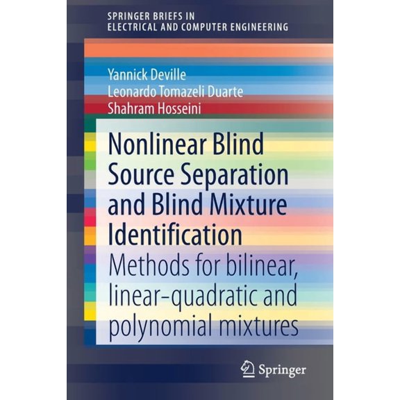 Springerbriefs in Electrical and Compute Nonlinear Blind Source Separation and Blind Mixture Identification: Methods for Bilinear, Linear-Quadratic and Polynomia, (Paperback)