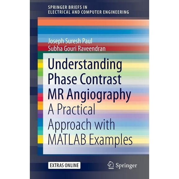 Springerbriefs in Electrical and Compute Understanding Phase Contrast MR Angiography: A Practical Approach with MATLAB Examples, (Paperback)
