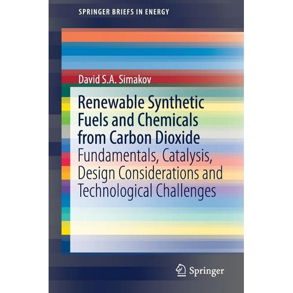 Springerbriefs in Energy Renewable Synthetic Fuels and Chemicals from Carbon Dioxide: Fundamentals, Catalysis, Design Considerations and Technolo, (Paperback)