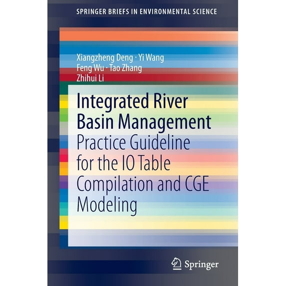 Springerbriefs in Environmental Science Integrated River Basin Management: Practice Guideline for the IO Table Compilation and Cge Modeling, (Paperback)