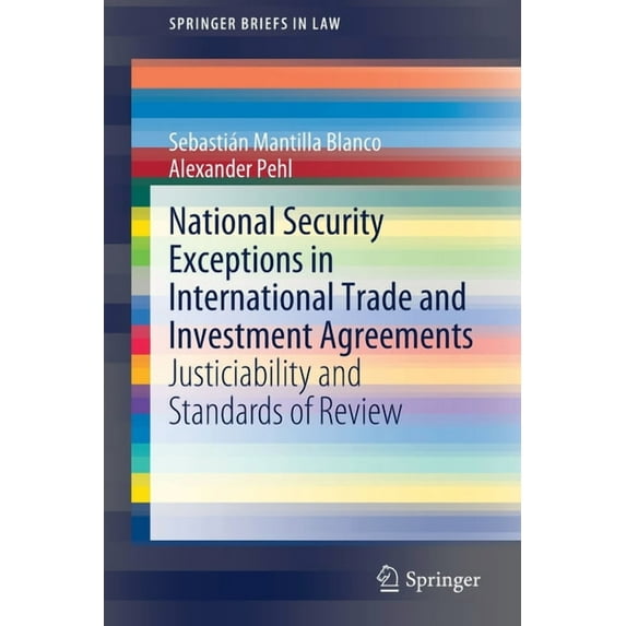 Springerbriefs in Law National Security Exceptions in International Trade and Investment Agreements: Justiciability and Standards of Review, (Paperback)