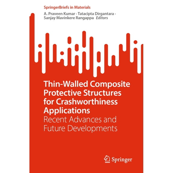 Springerbriefs in Materials Thin-Walled Composite Protective Structures for Crashworthiness Applications: Recent Advances and Future Developments, (Paperback)