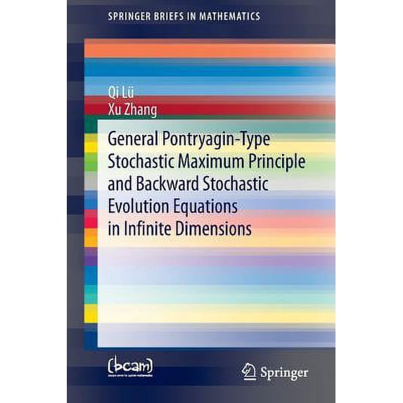 Springerbriefs in Mathematics General Pontryagin-Type Stochastic Maximum Principle and Backward Stochastic Evolution Equations in Infinite Dimensions, (Paperback)