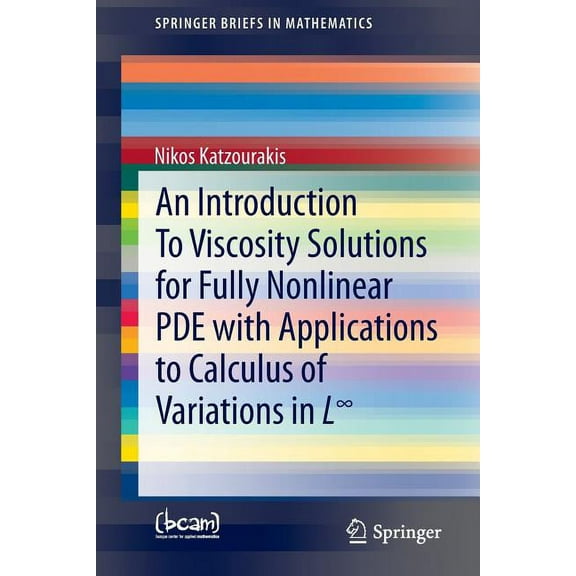 Springerbriefs in Mathematics An Introduction to Viscosity Solutions for Fully Nonlinear Pde with Applications to Calculus of Variations in L, (Paperback)