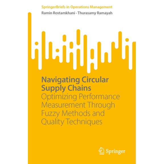 Springerbriefs in Operations Management Navigating Circular Supply Chains: Optimizing Performance Measurement Through Fuzzy Methods and Quality Techniques, (Paperback)