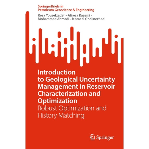 Springerbriefs in Petroleum Geoscience & Introduction to Geological Uncertainty Management in Reservoir Characterization and Optimization: Robust Optimization an, (Paperback)