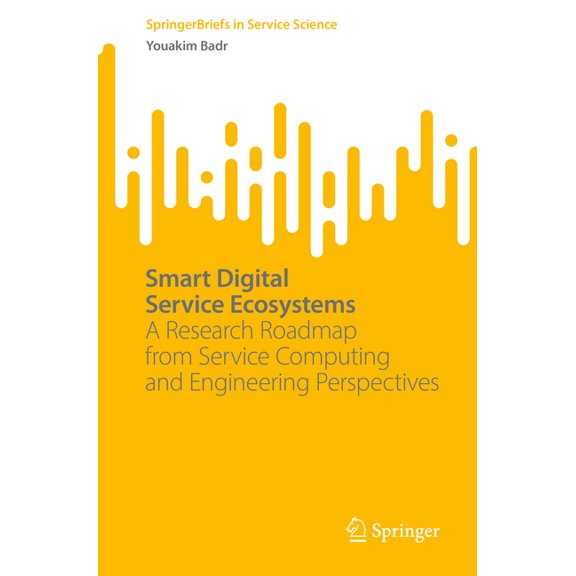 Springerbriefs in Service Science Smart Digital Service Ecosystems: A Research Roadmap from Service Computing and Engineering Perspectives, (Paperback)