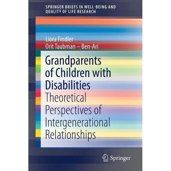 Springerbriefs in Well-Being and Quality Grandparents of Children with Disabilities: Theoretical Perspectives of Intergenerational Relationships, (Paperback)