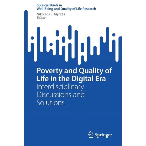 Springerbriefs in Well-Being and Quality Poverty and Quality of Life in the Digital Era: Interdisciplinary Discussions and Solutions, (Paperback)
