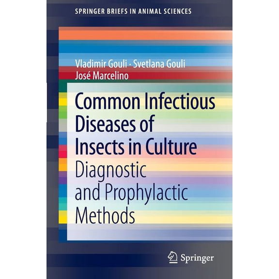 Springerbriefs in Animal Sciences Common Infectious Diseases of Insects in Culture: Diagnostic and Prophylactic Methods, Book 0, (Paperback)