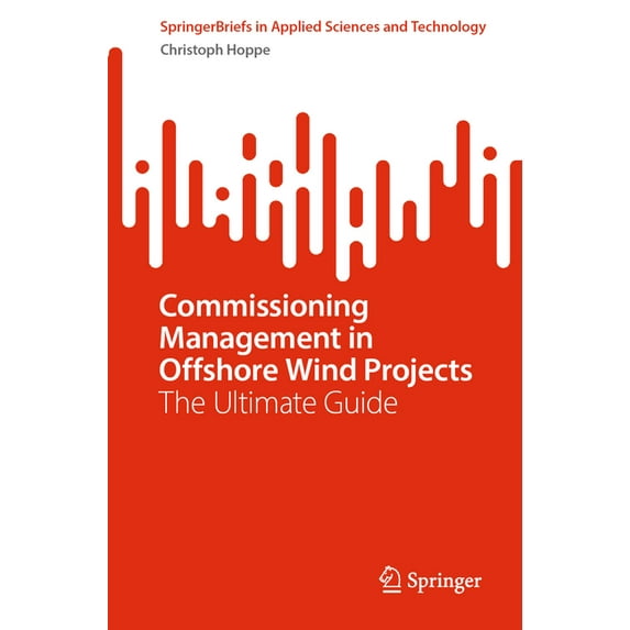 Springerbriefs in Applied Sciences and T Commissioning Management in Offshore Wind Projects: The Ultimate Guide, (Paperback)