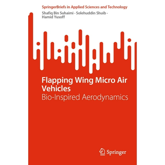 Springerbriefs in Applied Sciences and T Flapping Wing Micro Air Vehicles: Bio-Inspired Aerodynamics, (Paperback)