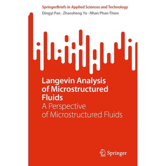 Springerbriefs in Applied Sciences and T Langevin Analysis of Microstructured Fluids: A Perspective of Microstructured Fluids, (Paperback)