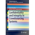 thumbnail image 1 of Springerbriefs in Applied Sciences and T Confidentiality and Integrity in Crowdsourcing Systems, (Paperback), 1 of 1