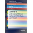 thumbnail image 1 of Springerbriefs in Applied Sciences and T Cook Over IP: Cordless Smart Kitchen Appliance Architectures and Protocols, (Paperback), 1 of 1