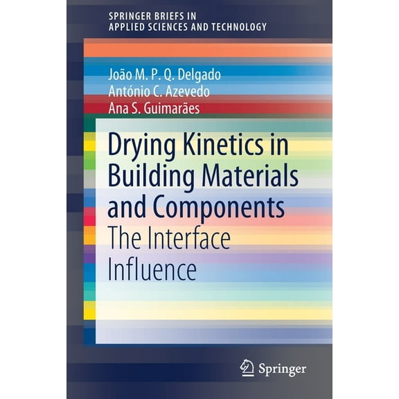 Springerbriefs in Applied Sciences and T Drying Kinetics in Building Materials and Components: The Interface Influence, (Paperback)