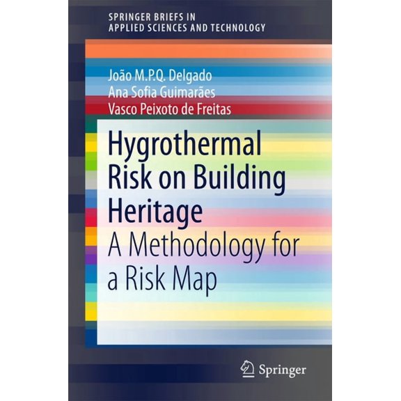 Springerbriefs in Applied Sciences and T Hygrothermal Risk on Building Heritage: A Methodology for a Risk Map, (Paperback)