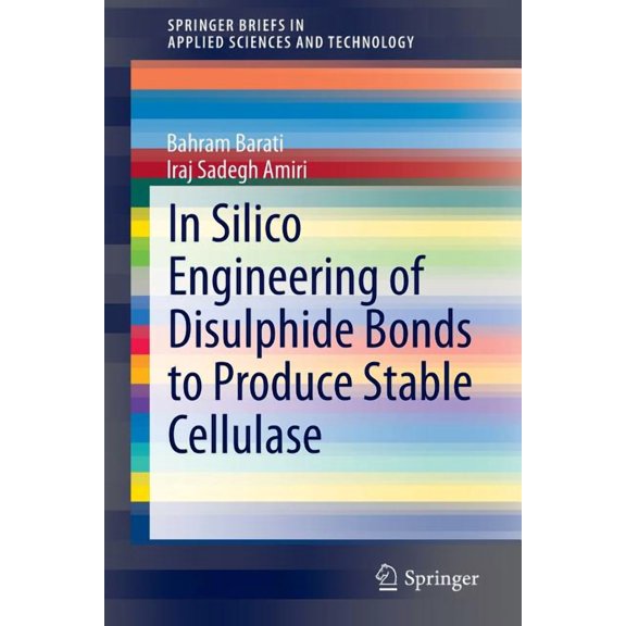 Springerbriefs in Applied Sciences and T In Silico Engineering of Disulphide Bonds to Produce Stable Cellulase, (Paperback)