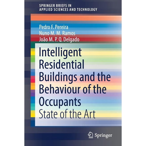 Springerbriefs in Applied Sciences and T Intelligent Residential Buildings and the Behaviour of the Occupants: State of the Art, (Paperback)