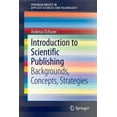 thumbnail image 1 of Springerbriefs in Applied Sciences and T Introduction to Scientific Publishing: Backgrounds, Concepts, Strategies, (Paperback), 1 of 1