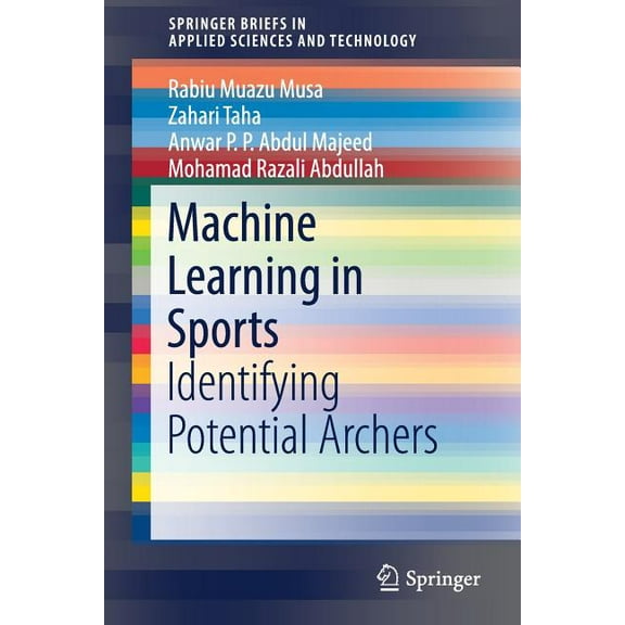 Springerbriefs in Applied Sciences and T Machine Learning in Sports: Identifying Potential Archers, (Paperback)