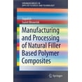 thumbnail image 1 of Springerbriefs in Applied Sciences and T Manufacturing and Processing of Natural Filler Based Polymer Composites, (Paperback), 1 of 1