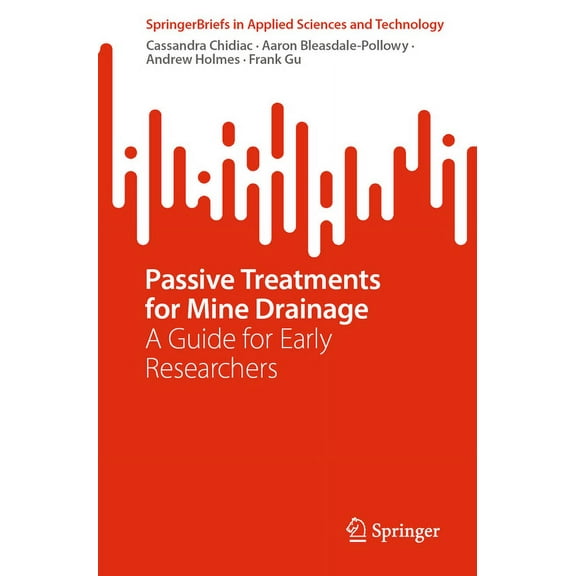 Springerbriefs in Applied Sciences and T Passive Treatments for Mine Drainage: A Guide for Early Researchers, (Paperback)