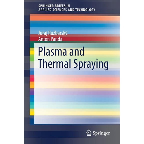 Springerbriefs in Applied Sciences and T Plasma and Thermal Spraying, (Paperback)