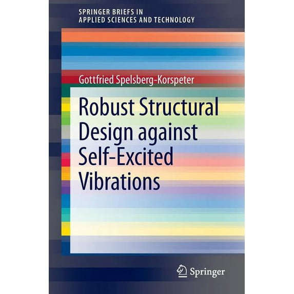 Springerbriefs in Applied Sciences and T Robust Structural Design Against Self-Excited Vibrations, (Paperback)