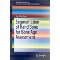 thumbnail image 1 of Springerbriefs in Applied Sciences and T Segmentation of Hand Bone for Bone Age Assessment, (Paperback), 1 of 1