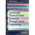 thumbnail image 1 of Springerbriefs in Applied Sciences and T Sustainable Thermal Power Resources Through Future Engineering, (Paperback), 1 of 1