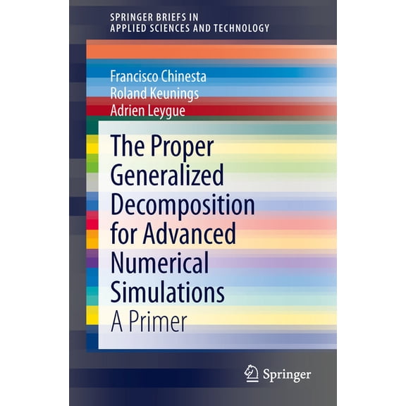 Springerbriefs in Applied Sciences and T The Proper Generalized Decomposition for Advanced Numerical Simulations: A Primer, (Paperback)