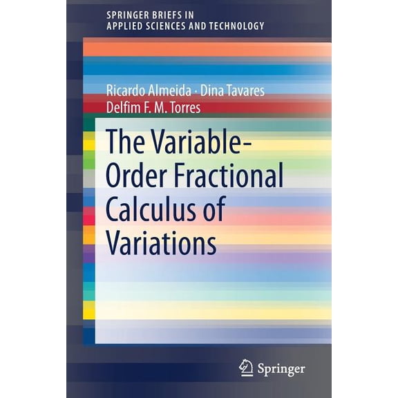 Springerbriefs in Applied Sciences and T The Variable-Order Fractional Calculus of Variations, (Paperback)