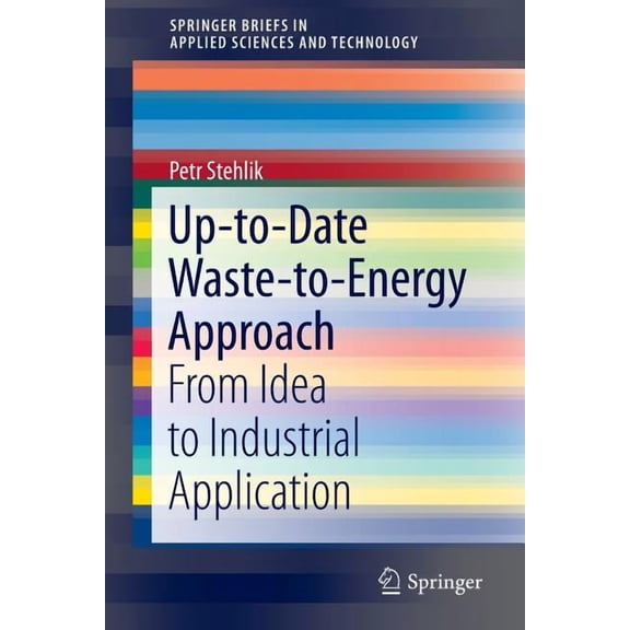 Springerbriefs in Applied Sciences and T Up-To-Date Waste-To-Energy Approach: From Idea to Industrial Application, (Paperback)