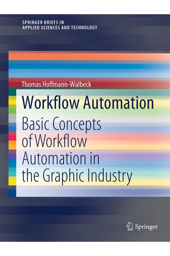 Springerbriefs in Applied Sciences and T Workflow Automation: Basic Concepts of Workflow Automation in the Graphic Industry, (Paperback)