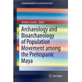 thumbnail image 1 of Springerbriefs in Archaeology Archaeology and Bioarchaeology of Population Movement Among the Prehispanic Maya, Book 4, (Paperback), 1 of 1