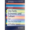 thumbnail image 1 of Springerbriefs in Architectural Design a City Form, Economics and Culture: For the Architecture of Public Space, (Paperback), 1 of 1